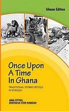 Once Upon a Time in Ghana : Traditional Stories Retold in English Book Cover