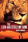 The Lion Who Stole My Arm Book Cover