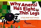 Why Anansi Has Eight Thin Legs : A Tale from West Africa Book Cover