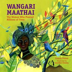 Wangari Maathai: The Woman Who Planted Millions of Trees Book Cover
