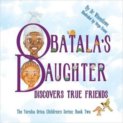 Obatala's Daughter Discovers True Friends Book Cover