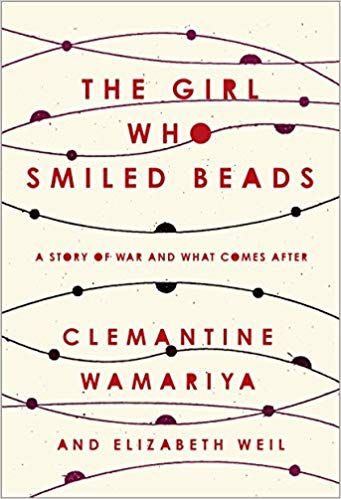 The Girl Who Smiled Beads, a Story of War and What Comes After Book Cover
