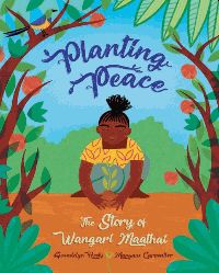 Planting Peace : the story of Wangari Maathai Book Cover