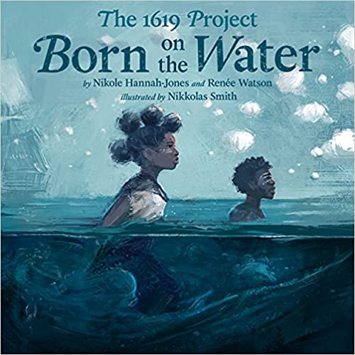The 1619 Project: Born on the Water Book Cover